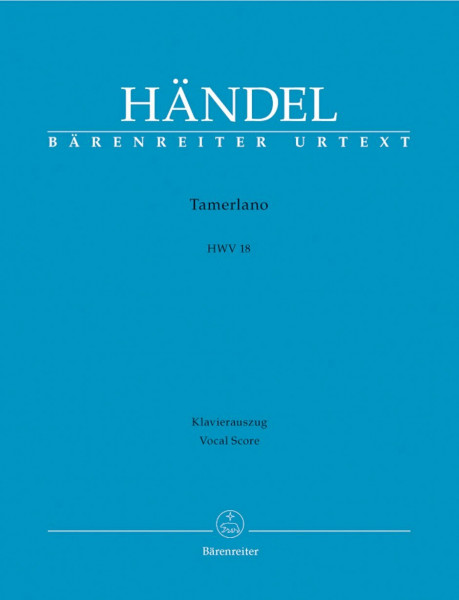 Tamerlano HWV 18 -Dramma per musica in tre atti-. Klavierauszug vokal, Urtextausgabe. BÄRENREITER URTEXT