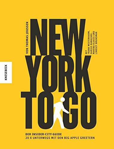 New York to go: Der Insider-City-Guide – 20 x unterwegs mit den Big Apple Greetern (Städteführer, Reiseführer, Reisebericht) T