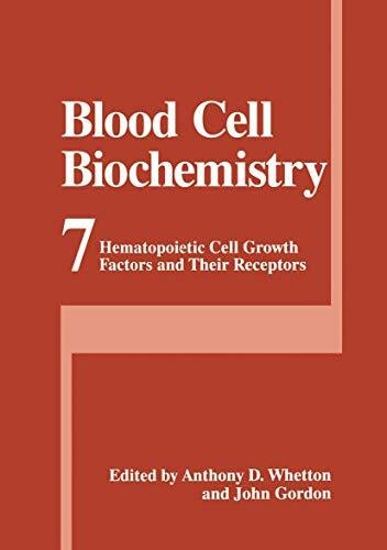 Blood Cell Biochemistry: Hematopoietic Cell Growth Factors and Their Receptors (Blood Cell Biochemistry, 7, Band 7)