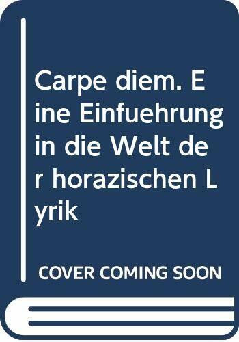 Carpe diem: Eine Einführung in die Welt der horazischen Lyrik (Modelle für den altsprachlichen Unterricht - Latein)