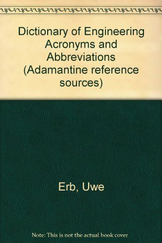 Dictionary of Engineering Acronyms and Abbreviations (Adamantine reference sources)