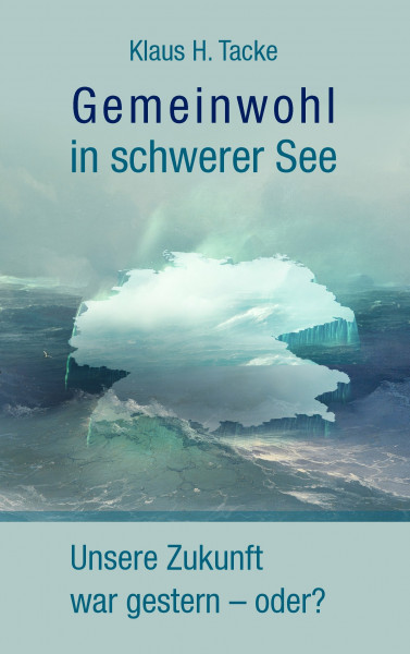 Gemeinwohl in schwerer See: Unsere Zukunft war gestern - oder?