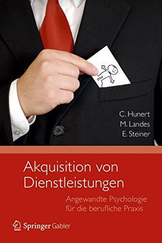Akquisition von Dienstleistungen: Angewandte Psychologie für die berufliche Praxis