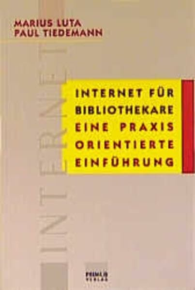 Internet für Bibliothekare: Eine praxisorientierte Einführung