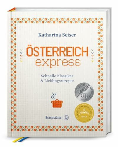 Österreich express: Schnelle Klassiker & Lieblingsrezepte. Traditionelle österreichische Alltagsküche, modern interpretiert und schnell zubereitet
