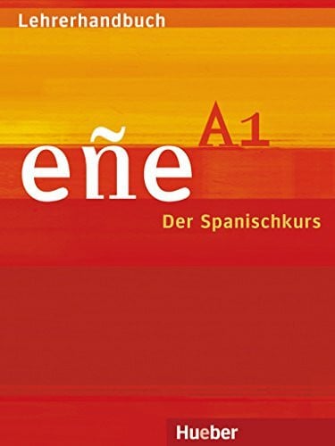 eñe A1: Der Spanischkurs / Lehrerhandbuch · Guía didáctica