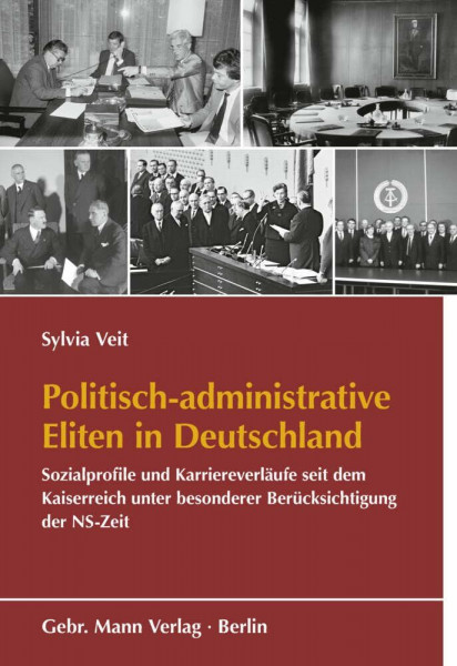 Politisch-administrative Eliten in Deutschland: Sozialprofile und Karriereverläufe seit dem Kaiserreich unter besonderer Berücksichtigung der NS-Zeit ... Behörden und der Nationalsozialismus))