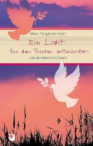Ein Licht für den Frieden entzünden: Lob der Menschlichkeit (Eschbacher Präsent)