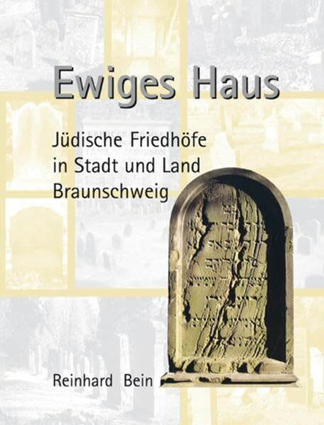 Ewiges Haus: Jüdische Friedhöfe in Stadt und Land Braunschweig