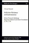 Hallischer Pietismus und Judenmission: Johann Heinrich Callenbergs Institutum Judaicum und dessen Freundeskreis (1728--1736) (Hallesche Forschungen, Band 11)