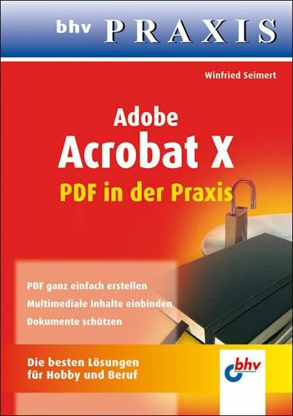 Adobe Acrobat X - PDF in der Praxis (bhv Praxis)