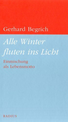 Alle Winter fluten ins Licht: Einmischung als Lebensmotto