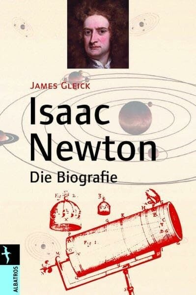 Isaac Newton: Die Biografie (Albatros im Patmos Verlagshaus) Isaac Newton: Die Biografie (Albatros im Patmos Verlagshaus)