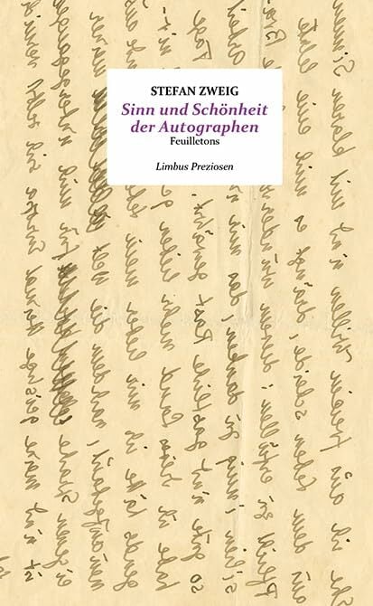 Sinn und Schönheit der Autographen: Feuilletons (Limbus Preziosen) Sinn und Schönheit der Autographen: Feuilletons (Limbus Preziosen)