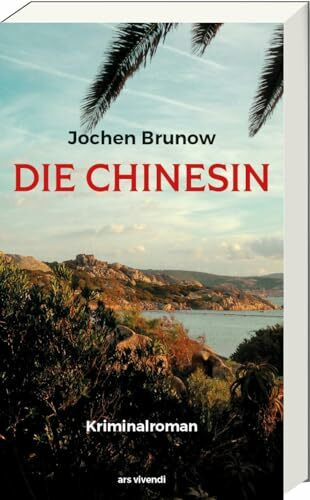 Die Chinesin: Hochatmosphärischer Kriminalroman über Konflikte der globalisierten Welt zwischen Sardinien und Berlin - Krimibestenliste