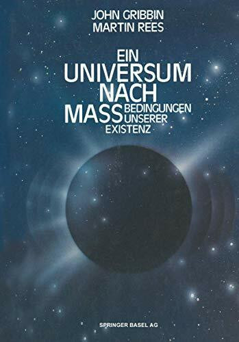 Ein Universum nach Mass: Bedingungen unserer Existenz