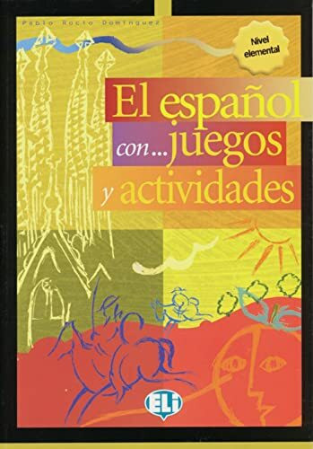 El español con ... juegos y actividades 1: Nivel elemental