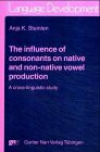 The Influence of consonants on native and non-native vowel production: A cross-linguistic study. Diss. (Language Development)