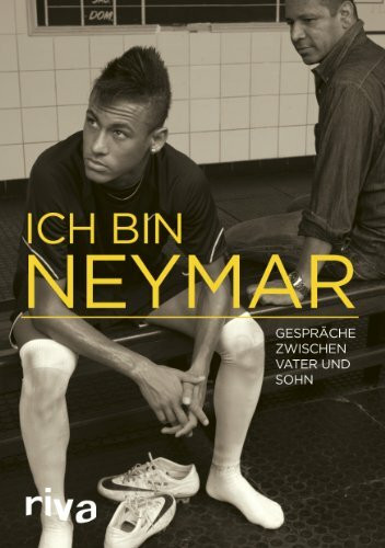 Ich bin Neymar: Gespräche zwischen Vater und Sohn
