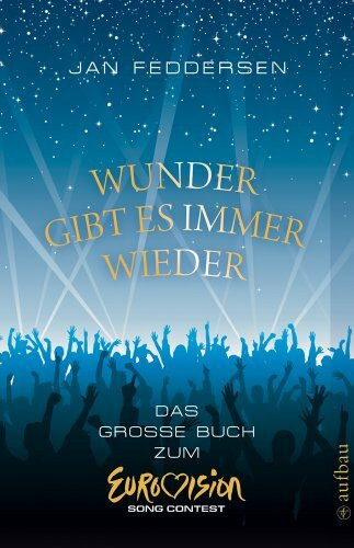 Wunder gibt es immer wieder: Das große Buch zum Eurovision Song Contest