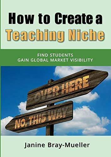 How to Create a Teaching Niche: Step-by-Step Practical Advice for Freelance Teachers to Find Students and Gain Global Market Visibility