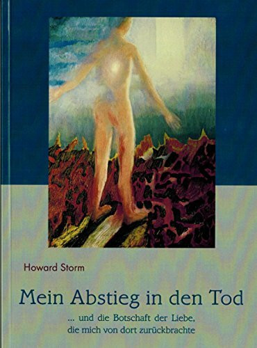 MEIN ABSTIEG IN DEN TOD: ... und die Botschaft der Liebe, die mich von dort zurückbrachte