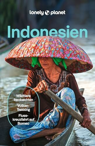LONELY PLANET Reiseführer Indonesien: Eigene Wege gehen und Einzigartiges erleben.