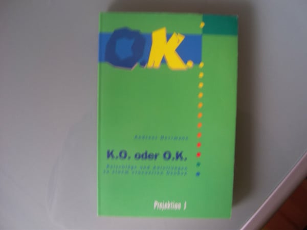 K.O. oder O.K.. Ratschläge und Anleitungen zu einem erneuerten Denken