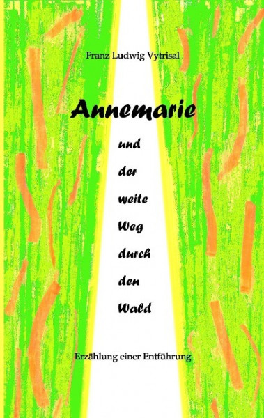 Annemarie und der weite Weg durch den Wald
