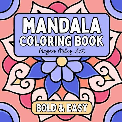 Mandala Coloring Book: Simple Designs with Bold Lines for Stress Relief and Relaxation (Bold & Easy Coloring Books)