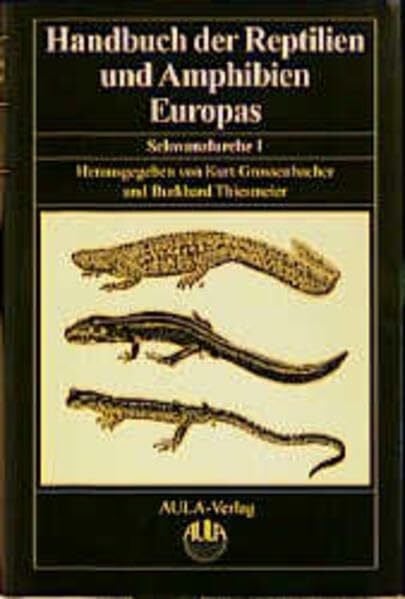 Handbuch der Reptilien und Amphibien Europas, Bd.4/1, Schwanzlurche (Urodela) I: Schwanzlurche (Urodela) I. Hynobiidae, Proteidae, Plethodontidae, Salamandridae I