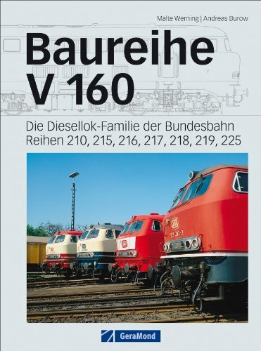 Baureihe V 160: Die erfolgreichsten Dieselloks der DB inkl. der Bundesbahn Reihen 210, 215, 216, 217, 218, 219 und 225 sowie technischer Skizzen und ... Reihen 210, 215, 216, 217, 218, 219, 225