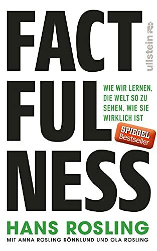 Factfulness: Wie wir lernen, die Welt so zu sehen, wie sie wirklich ist | Der Bestseller zum Erreichen einer offenen Geisteshaltung für Ansichten und Urteile, die nur auf soliden Fakten basieren