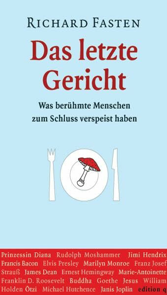 Das letzte Gericht: Was berühmte Menschen zum Schluss vespeist haben