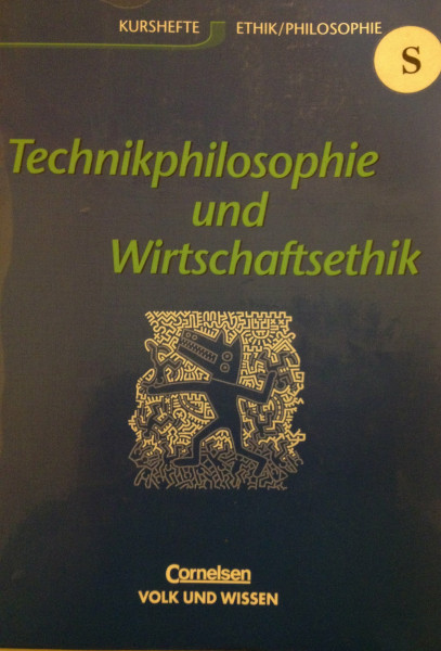 Kursheft Philosophie: Technikphilosophie und Wirtschaftsethik