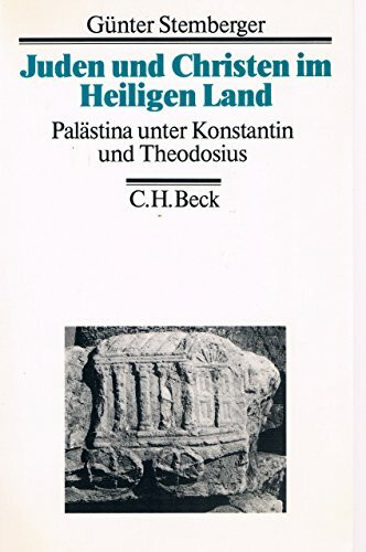 Juden und Christen im 'Heiligen Land': Palästina unter Konstantin und Theodosius