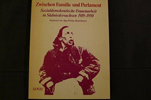 Zwischen Familie und Parlament. Sozialdemokratische Frauenarbeit in Südniedersachsen 1919-1950 (am Beispiel von Hann. Münden und Einbeck)