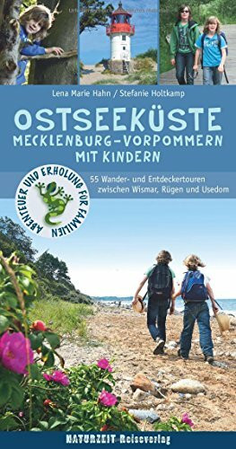 Ostseeküste Mecklenburg-Vorpommern mit Kindern: 55 Wander- und Entdeckertouren zwischen Wismar, Rügen und Usedom (Naturzeit mit Kindern)