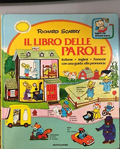 Il Libro Delle Parole : Italiane, Inglesi, Francesi = Best Word Book (I libri di Richard Scarry)