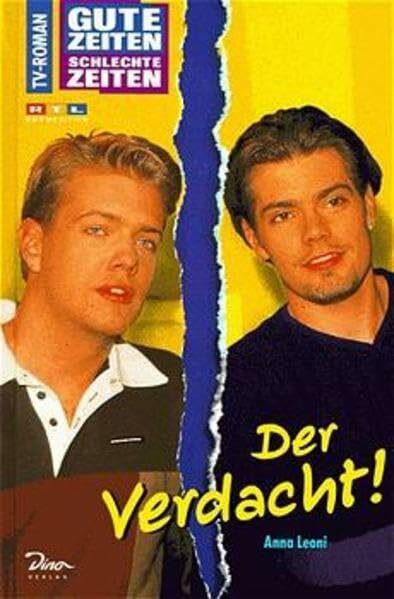 Gute Zeiten, schlechte Zeiten. TV-Roman: Gute Zeiten, schlechte Zeiten, Bd.11, Der Verdacht!