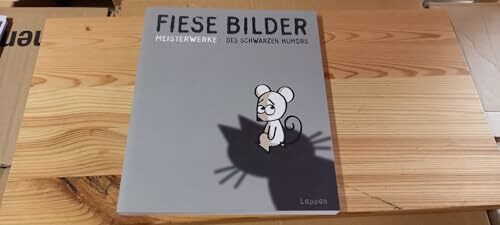 Fiese Bilder: Meisterwerke des schwarzen Humors