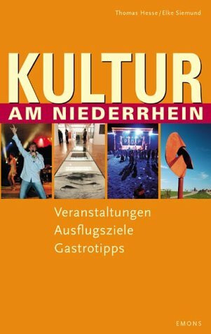 Kultur am Niederrhein: Der etwas andere Veranstaltungsführer - Wo es sich hinzugehen lohnt