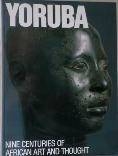 Yoruba: Nine Centuries of African Art and Thought