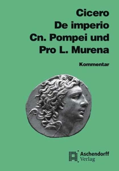 Cicero: De imperio Cn. Pompei und Pro L. Murena: Vollständige Ausgabe (Latein) (Aschendorffs Sammlung lateinischer und griechischer Klassiker: Lateinische Texte und Kommentare)