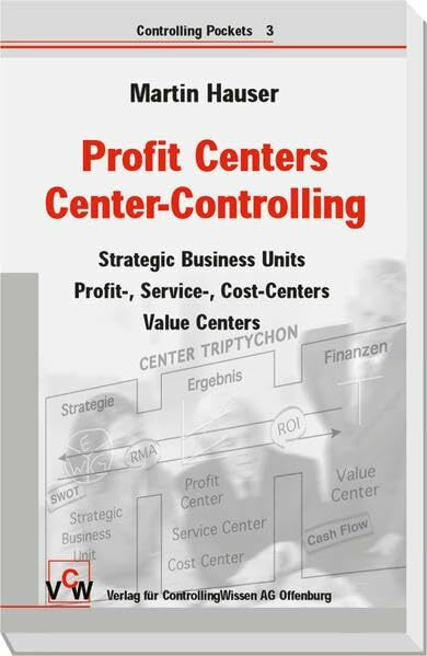 Profit Center Vertriebs-Controlling - Strategische und operative Steuerung von Vertriebseinheiten: Strategic Business Units - Profit, Service, Cost ... - Value Centers (Controlling Pockets, Band 3)