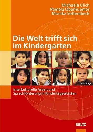 Die Welt trifft sich im Kindergarten: Interkulturelle Arbeit und Sprachförderung in Kindertageseinrichtungen
