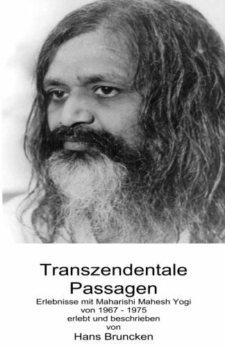 Transzendentale Passagen: Erlebnisse mit Maharishi Mahesh Yogi 1967 - 1975