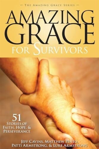 Amazing Grace for Survivors: 51 Stories of Faith, Hope & Perseverance