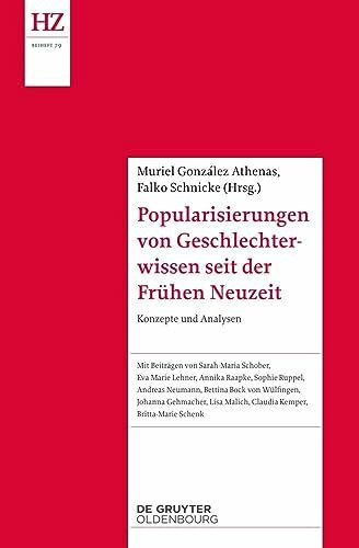 Popularisierungen von Geschlechterwissen seit der Vormoderne: Konzepte und Analysen (Historische Zeitschrift / Beihefte, N.F. 79)
