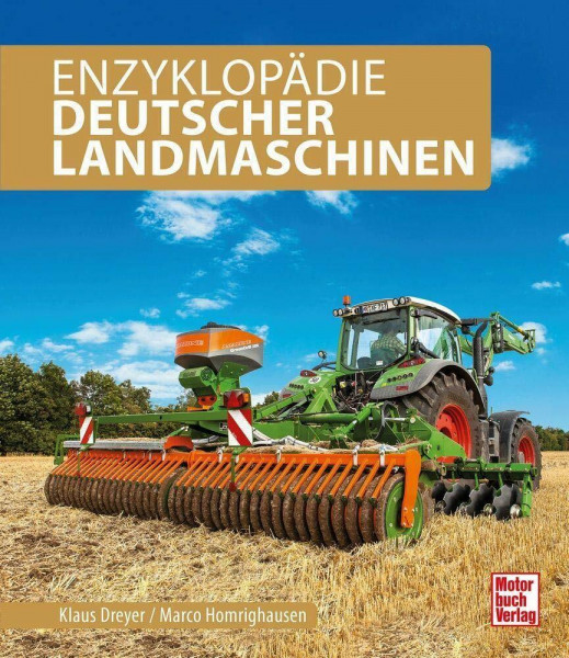 Enzyklopädie Deutscher Landmaschinen: Die große Enzyklopädie aller Marken und Modelle